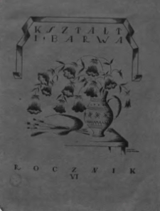 Kształt i Barwa. Pismo poświęcone sprawom wychowania artystycznego, nauki rysunku i sztuki stosowanej 1927, R. VI
