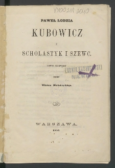 Paweł Łodzia Kubowicz i Scholastyk i szewc : dwie gawędy
