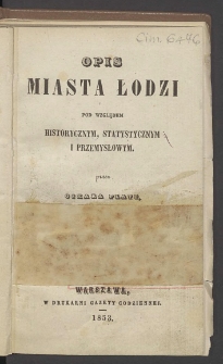 Opis miasta Łodzi pod względem historycznym, statystycznym i przemysłowym