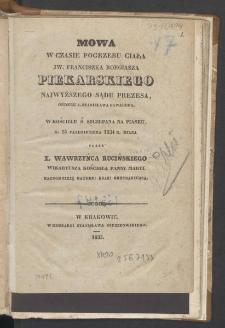 Mowa w czasie pogrzebu ciała JW. Franciszka Borgiasza Piekarskiego najwyższego sądu prezesa, orderu S. Stanisława Kawalera : w kościele ś. Szczepana na Piasku d. 25 października 1834 r...