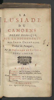 La Lusiade Du Camoens : poème héroïque, sur la decouverte des Indes Orientales. Tome Second