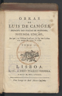 Obras de Luis de Camões, principe dos poetas de Hespanha. T. 2. - Segunda Edição, Da que, na Officina Luisiana, se fez em Lisboa nos annos de 1779, e 1780.
