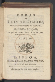 Obras de Luis de Camões, principe dos poetas de Hespanha. T. 3. - Segunda Edição, Da que, na Officina Luisiana, se fez em Lisboa nos annos de 1779, e 1780.