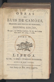 Obras de Luis de Camões, principe dos poetas de Hespanha. T. 4. - Segunda Edição, Da que, na Officina Luisiana, se fez em Lisboa nos annos de 1779, e 1780.