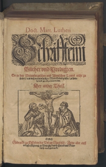 Doct. Mart. Lutheri Schrifftenn Bücher vnd Predigten : So in den Wittenbergischen vnd Jhenischen Tomis nicht zu finden, vnd doch von dem heiligen Mann Gottes gelesen, geschrieben vnd geprediget worden sind. 2 Th.