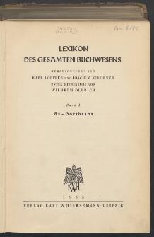 Lexikon des Gesamten Buchwesens. Bd. 1 / hrsg. Karl Löffler und Joachim Kirchner unter Mitwirkung von Wilhelm Olbrich.