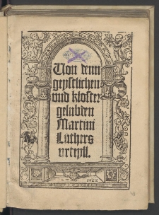 Uon denn geystlichen vnd klostergelubden Martini Luthers vrteyll