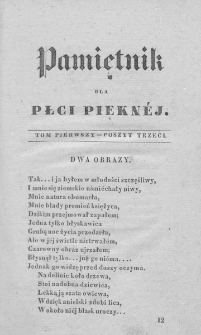 Pamiętnik dla Płci Pięknej : pismo różnym rodzajom poezyi i prozy poświęcone. 1830. Tom 1. Zeszyt 3