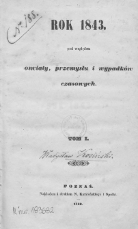 Rok 1843 pod względem Oświaty, Przemysłu i Wypadków Czasowych. T.1