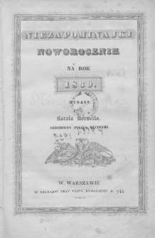 Niezapominajki : noworocznik na rok ... wydany przez Karola Korwella z pięcią rycinami i muzyką.
