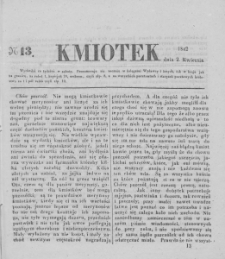 Kmiotek. Pismo czasowe do czytania dla wiejskiego i miejskiego ludu przeznaczone. 1842. Nr 13