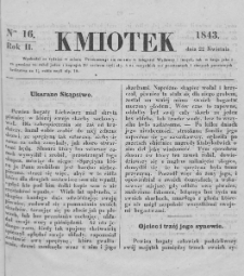 Kmiotek. Pismo czasowe do czytania dla wiejskiego i miejskiego ludu przeznaczone. 1843. Nr 16