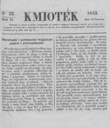 Kmiotek. Pismo czasowe do czytania dla wiejskiego i miejskiego ludu przeznaczone. 1843. Nr 23