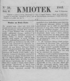 Kmiotek. Pismo czasowe do czytania dla wiejskiego i miejskiego ludu przeznaczone. 1843. Nr 24