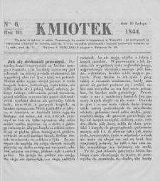 Kmiotek. Pismo czasowe do czytania dla wiejskiego i miejskiego ludu przeznaczone. 1844. Nr 6