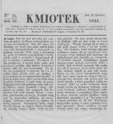 Kmiotek. Pismo czasowe do czytania dla wiejskiego i miejskiego ludu przeznaczone. 1844. Nr 25