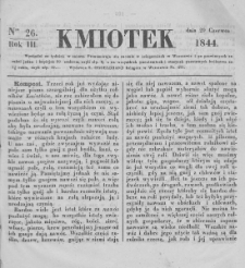 Kmiotek. Pismo czasowe do czytania dla wiejskiego i miejskiego ludu przeznaczone. 1844. Nr 26