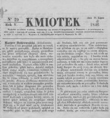 Kmiotek. Pismo czasowe do czytania dla wiejskiego i miejskiego ludu przeznaczone. 1846. Nr 29