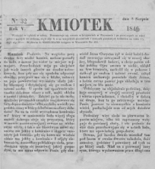 Kmiotek. Pismo czasowe do czytania dla wiejskiego i miejskiego ludu przeznaczone. 1846. Nr 32