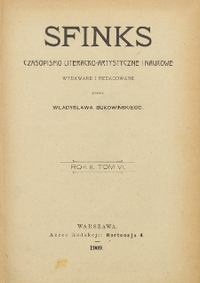 Sfinks : czasopismo literacko-artystyczne i naukowe. 1909. T.VI
