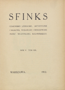 Sfinks : czasopismo literacko-artystyczne i naukowe. 1912. T. XIX