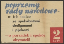 Poprzemy rady narodowe - w ich walce ze spekulantami, chuliganami i pijakami - o porządek i spokój obywateli! : 2 luty.