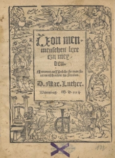 Uon menmenschen[!] leren czu meyden ; Anttwort auff sprüche ßo man furet menschen lere tzu stercken / D. Mar. Luther.