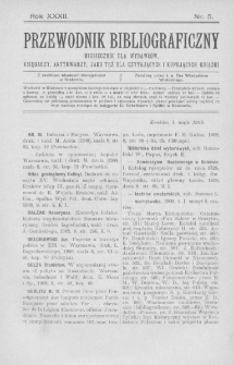 Przewodnik Bibliograficzny : miesięcznik dla wydawców, księgarzy, antykwarzów, jako też czytających i kupujących książki wydawany przez dra Władysława Wisłockiego. 1909. T.32. Nr 5