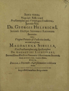 Bona Verba Nuptiali Festivati [...] Dn. Georgii HelfirchI [...] cum Virgine [...] Magdalena Sybilla, Viri [...] Dn. Augustini Lichtvveri, [...] Filia. Dresdae, 1. Decembr. 1646, solemniter celebratae dictata. / [Andreas Corvinus et al.].