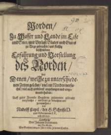 Norden, oder zu Wasser und Lande im Eise und Snee, mit Verlust Blutes und Gutes zu Wege gebrachte, und fleissig beschriebene Erfahrung und Vorstellung des Norden : Auß Denen, welche zu unterschiedenen Zeiten gelebet, viel im Norden versuchet, viel auch umbsonst angefangen und angewandt haben ... / von Rudolff Capel ... außgefärtiget.