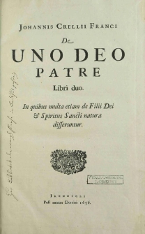 Johannis Crellii Franci Operum Tomus ... T. 4, Scripta ejusdem Didactica & Polemica Complectens Accesserunt nonulla antehac inedita, Nempe 1 Problemata N. cum solutionibus Crellii 2 Solutio trium quæstionum a Stoinio propositarum. 3 Excerpta ex Epistolis 4 Responsio ad quæstionem Gittichii, an Christus in cælis sublatus, idem sit numero qui in terris degens fuerat. 5 Discursus de Pietate. 6. Discursus de Felicitate.