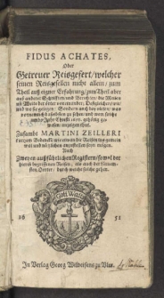 Fidus Achates, Oder Getreuer Reisgefert, welcher seinen Reisgesellen nicht allein, zum Theil auß eigner Erfahrung, zum Theil aber auß anderer Schrifften, und Berichten, die Meilen un Weite der örter voneinander, Deßgleichen, wie, und wo sie gelegen: ... umbs ...1650. ... anzeigen thut. / Zusambt Martini Zeilleri kurtzem Bedencke, wie etwan die Reisen ... anzustellen seyn mögen. Auch Zweyen außführlichen Registern….