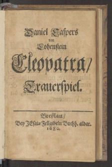 Daniel Caspers von Lohenstein Cleopatra : Trauerspiel.