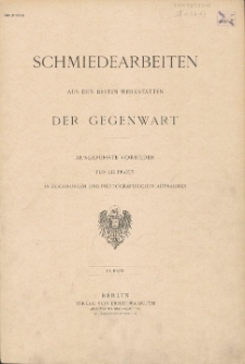 Schmiedearbeiten aus den besten Werkstätten der Gegenwart : ausgeführte Vorbilder für die Praxis in Zeichnungen und photographischen Aufnahmen. Bd. 3.